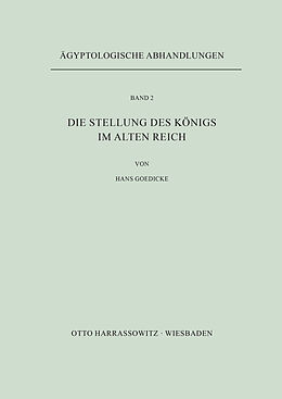 Kartonierter Einband Die Stellung des Königs im Alten Reich von Hans Goedicke