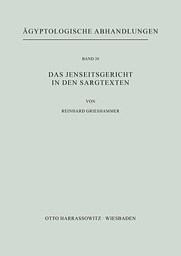 Kartonierter Einband Das Jenseitsgericht in den Sargtexten von Reinhard Grieshammer