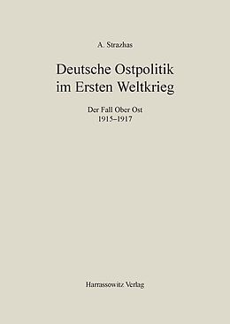 Kartonierter Einband Deutsche Ostpolitik im Ersten Weltkrieg von Abba Strazhas