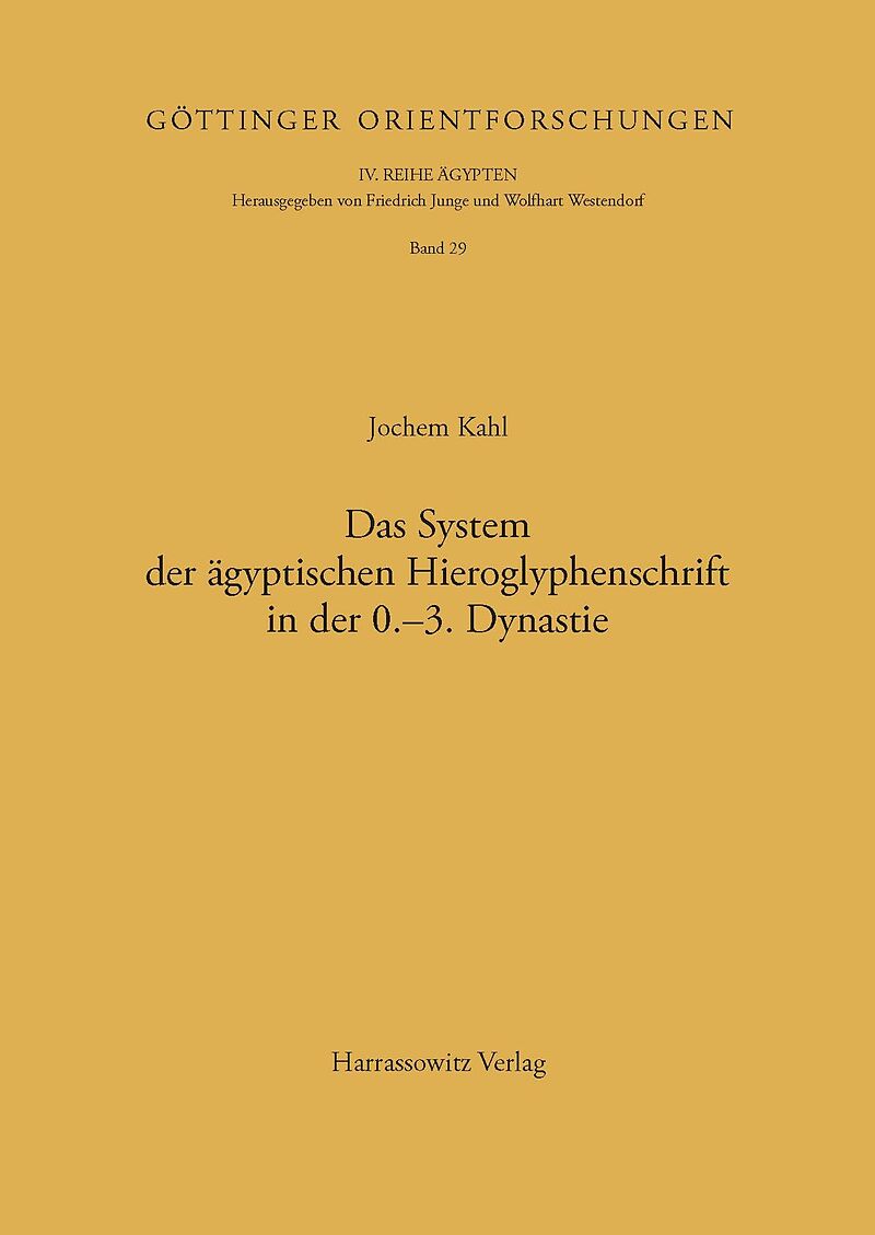 Das System der ägyptischen Hieroglyphenschrift in der 0.-3. Dynastie