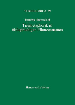 Kartonierter Einband Tiermetaphorik in türksprachigen Pflanzennamen von Ingeborg Hauenschild