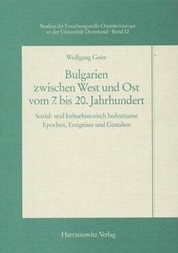Kartonierter Einband Bulgarien zwischen West und Ost vom 7. bis 20. Jahrhundert von Wolfgang Geier