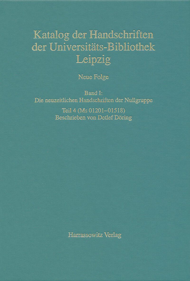 Catalogus codicum manuscriptorum Bibliothecae Universitatis Lipsiensis... / Neue Folge / Die neuzeitlichen Handschriften der Nullgruppe (Ms 01201-01518)