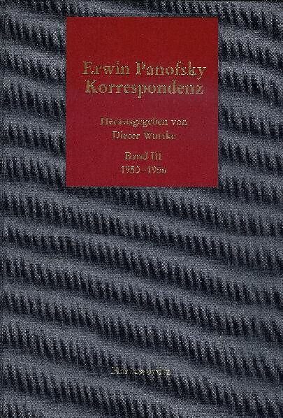 Erwin Panofsky - Korrespondenz 1910 bis 1968. Eine kommentierte Auswahl in fünf Bänden