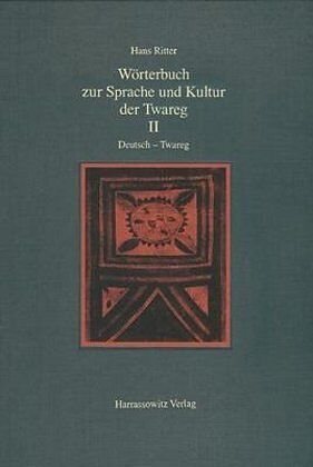 Wörterbuch zur Sprache und Kultur der Twareg / Wörterbuch zur Sprache und Kultur der Twareg II. Deutsch - Twareg