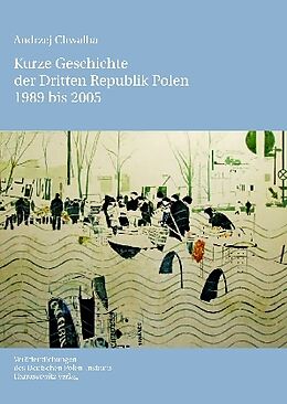 Kartonierter Einband Kurze Geschichte der Dritten Republik Polen 1989 bis 2005 von Andrzej Chwalba
