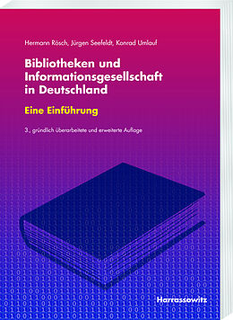 Fester Einband Bibliotheken und Informationsgesellschaft in Deutschland. Eine Einführung von Hermann Rösch, Jürgen Seefeldt, Konrad Umlauf