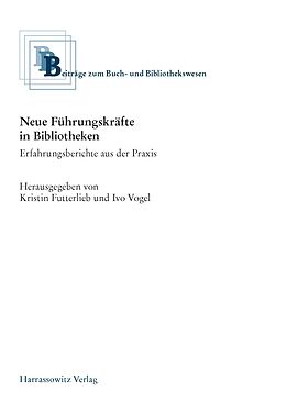 Kartonierter Einband Neue Führungskräfte in Bibliotheken von Kristin Futterlieb, Ivo Vogel