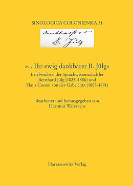 Kartonierter Einband '... Ihr ewig dankbarer B. Jülg' Briefwechsel der Sprachwissenschaftler Bernhard Jülg (18251886) und Hans Conon von der Gabelentz (18071874) von 