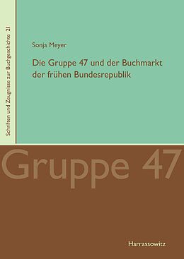 Fester Einband Die Gruppe 47 und der Buchmarkt der frühen Bundesrepublik von Sonja Meyer