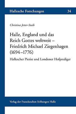 Kartonierter Einband Halle, England und das Reich Gottes weltweit  Friedrich Michael Ziegenhagen (16941776 ) von Christina Jetter-Staib