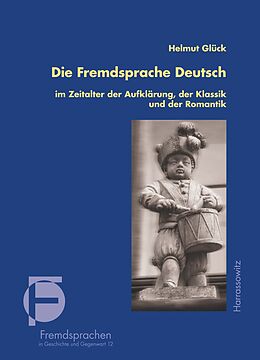 Fester Einband Die Fremdsprache Deutsch im Zeitalter der Aufklärung, der Klassik und der Romantik von Helmut Glück