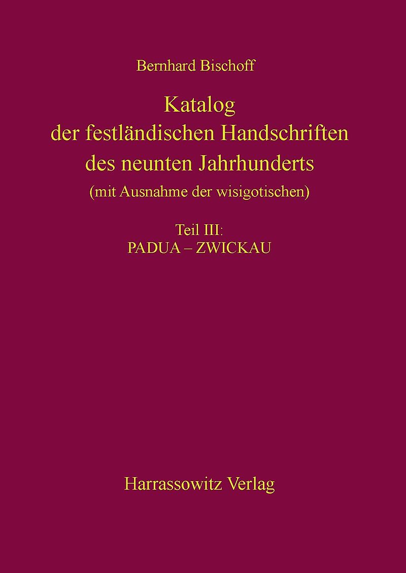 Katalog der festländischen Handschriften des neunten Jahrhunderts (mit Ausnahme der wisigotischen) Teil III: PaduaZwickau