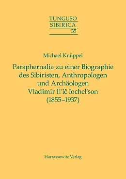 Kartonierter Einband Paraphernalia zu einer Biographie des Sibiristen, Anthropologen und Archäologen Vladimir Ili Iochelson (18551937) von Michael Knüppel