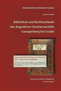 Fester Einband Bibliothek und Buchbestände des Augustiner-Chorherrenstifts Georgenberg bei Goslar. Ein Überblick über die Entwicklung im Mittelalter bis zur Zerstörung 1527 von Jochen Schevel