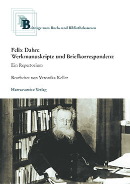 Kartonierter Einband Felix Dahn: Werkmanuskripte und Briefkorrespondenz. Ein Repertorium von 