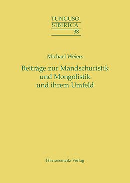 Kartonierter Einband Beiträge zur Mandschuristik und Mongolistik und ihrem Umfeld von Michael Weiers