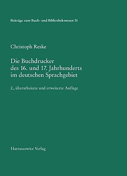 Fester Einband Die Buchdrucker des 16. und 17. Jahrhunderts im deutschen Sprachgebiet von Christoph Reske