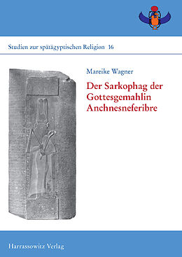 Fester Einband Der Sarkophag der Gottesgemahlin Anchnesneferibre von Mareike Wagner