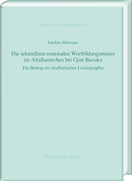 Fester Einband Die sekundären nominalen Wortbildungsmuster im Altalbanischen bei Gjon Buzuku von Joachim Matzinger