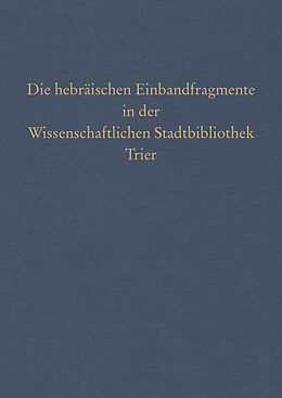 Leinen-Einband Die hebräischen Einbandfragmente in der Wissenschaftlichen Stadtbibliothek Trier von Andreas Lehnardt