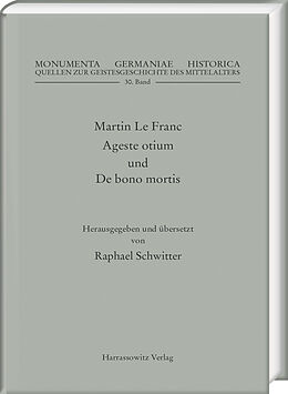 Fester Einband Martin Le Franc. Agreste otium und De bono mortis von Martin Le Franc
