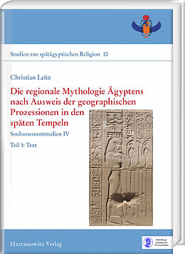 Fester Einband Die regionale Mythologie Ägyptens nach Ausweis der geographischen Prozessionen in den späten Tempeln von Christian Leitz