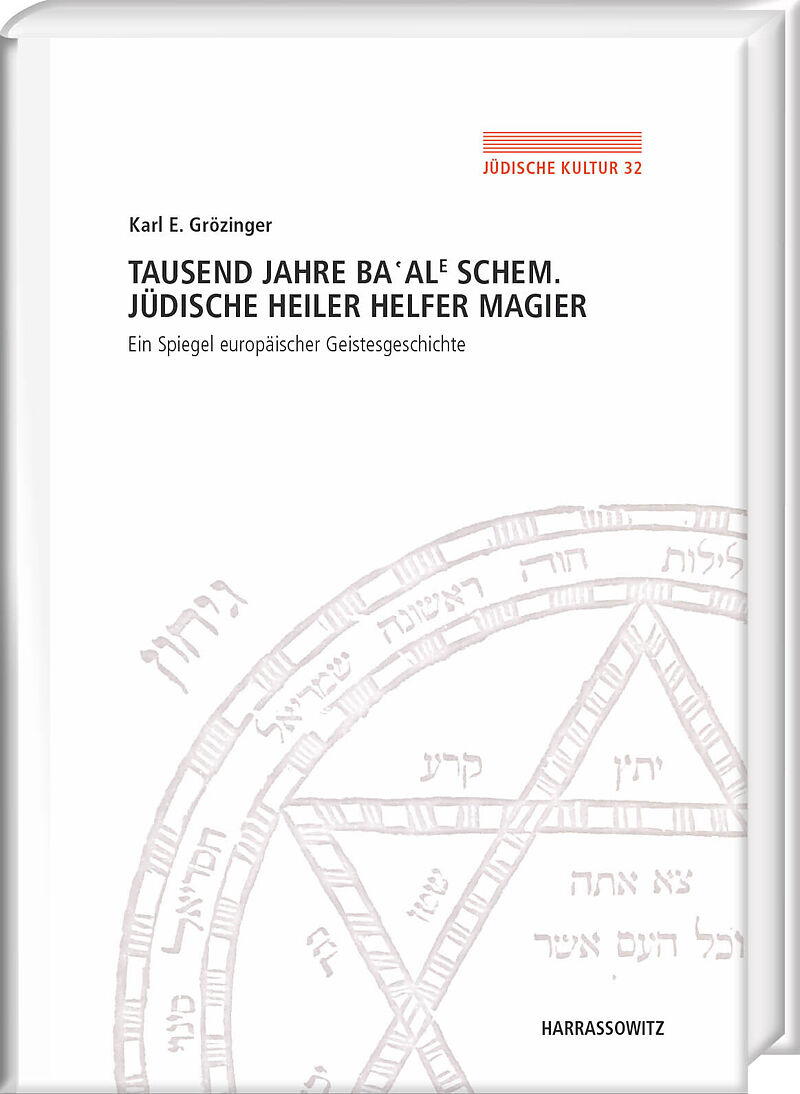 Tausend Jahre Baale Schem. Jüdische Heiler, Helfer, Magier