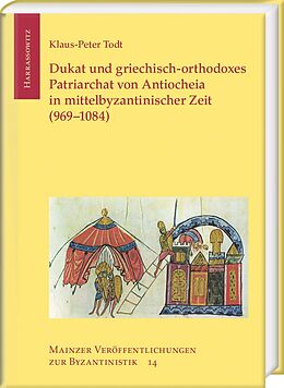 Fester Einband Dukat und griechisch-orthodoxes Patriarchat von Antiocheia in mittelbyzantinischer Zeit (9691084) von Klaus-Peter Todt
