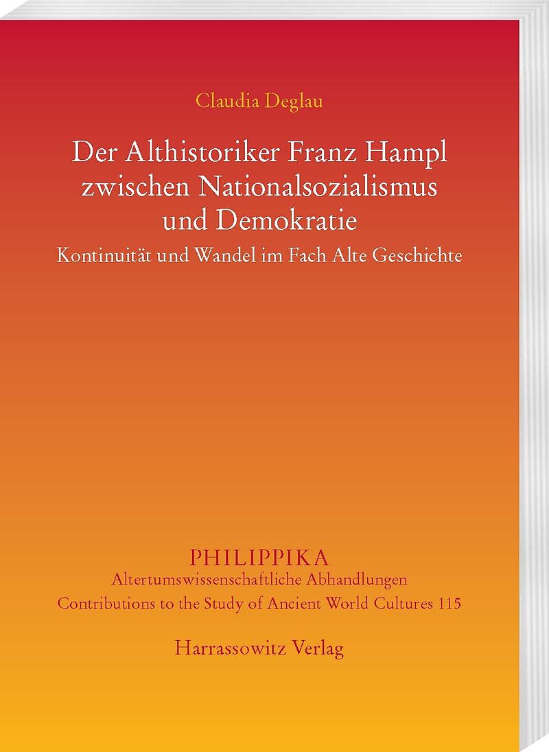 Der Althistoriker Franz Hampl zwischen Nationalsozialismus und Demokratie