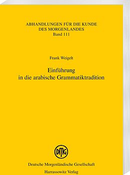 Kartonierter Einband Einführung in die arabische Grammatiktradition von Frank Weigelt