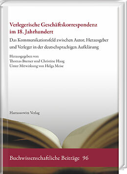 Fester Einband Verlegerische Geschäftskorrespondenz im 18. Jahrhundert von Christine Haug, Thomas Bremer