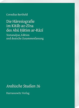 Kartonierter Einband Die Häresiografie im Kitb az-Zna des Ab tim ar-Rz von Cornelius Berthold