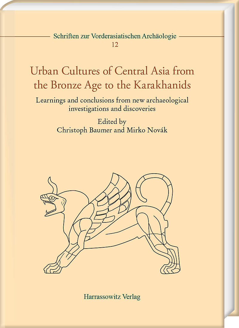 Urban Cultures of Central Asia from the Bronze Age to the Karakhanids