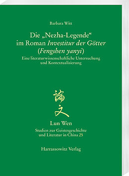 Kartonierter Einband Die Nezha-Legende im Roman Investitur der Götter (Fengshen yanyi) von Barbara Witt