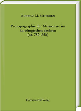 Fester Einband Prosopographie der Missionare im karolingischen Sachsen (ca. 750850) von Andreas Maximilian Mehdorn