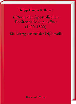 Fester Einband Litterae der Apostolischen Pönitentiarie in partibus (14001500) von Philipp Thomas Wollmann