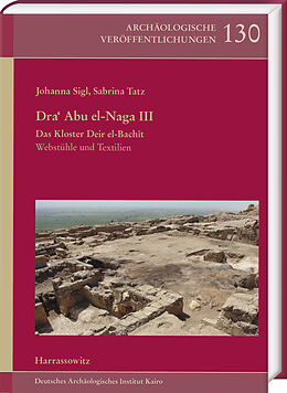 Fester Einband Dra Abu el-Naga III. Das Kloster Deir el-Bachît von Johanna Sigl, Sabrina Tatz