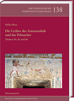 Fester Einband Die Gräber des Amenemhab und des Pehsucher. Theben Nr. 85 und 88 von Heike Heye