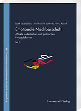 Kartonierter Einband Emotionale Nachbarschaft. Affekte in deutschen und polnischen Pressediskursen. Teil 2 von Gesine Lenore Schiewer, Janusz Pociask