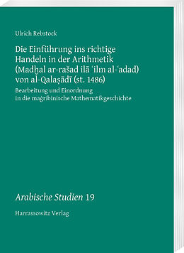 Kartonierter Einband Die Einführung ins richtige Handeln in der Arithmetik (Madal ar-raad il ilm al-adad) von al-Qalad (st. 1486) von Ulrich Rebstock
