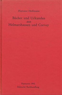 Kartonierter Einband Bücher und Urkunden aus Helmarshausen und Corvey von Hartmut Hoffmann