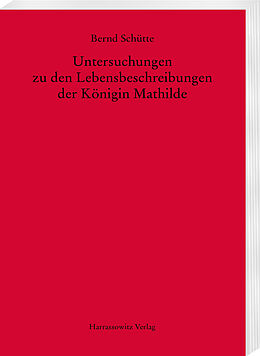 Kartonierter Einband Untersuchungen zu den Lebensbeschreibungen der Königin Mathilde von Bernd Schütte
