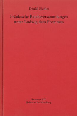 Kartonierter Einband Fränkische Reichsversammlungen unter Ludwig dem Frommen von Daniel Eichler