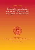 E-Book (pdf) Geschlechtervorstellungen und soziale Differenzierung bei Appian aus Alexandrien von Kordula Schnegg