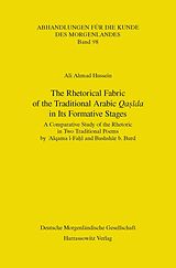 E-Book (pdf) The Rhetorical Fabric of the Traditional Arabic Qasida in Its Formative Stages von Ali Ahmad Hussein