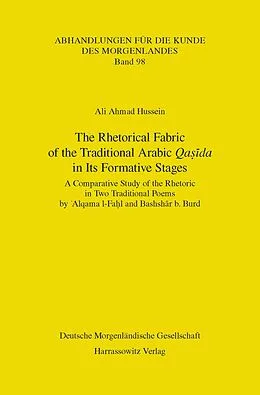 E-Book (pdf) The Rhetorical Fabric of the Traditional Arabic Qasida in Its Formative Stages von Ali Ahmad Hussein