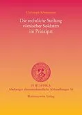 E-Book (pdf) Die rechtliche Stellung römischer Soldaten im Prinzipat von Christoph Schmetterer