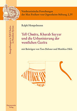 E-Book (pdf) Tell Chuera. Kharab Sayyar und die Urbanisierung der westlichen Djazira von Ralph Hempelmann