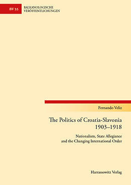 E-Book (pdf) The Politics of Croatia-Slavonia 1903-1918 von Fernando Veliz